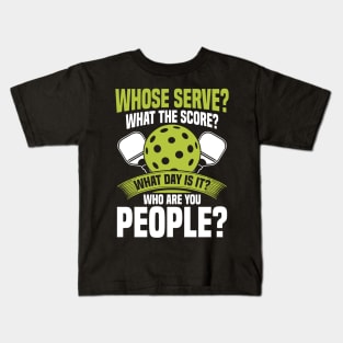 Whose Serve? What's the score? What day? - Pickleball Kids T-Shirt